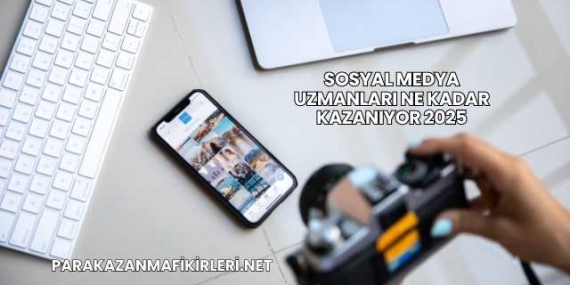 Sosyal Medya Uzmanları Ne Kadar Kazanıyor 2025
