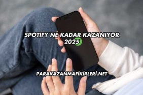 Spotify Ne Kadar Kazanıyor 2025