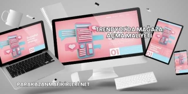 Trendyol'da Mağaza Açma Maliyeti