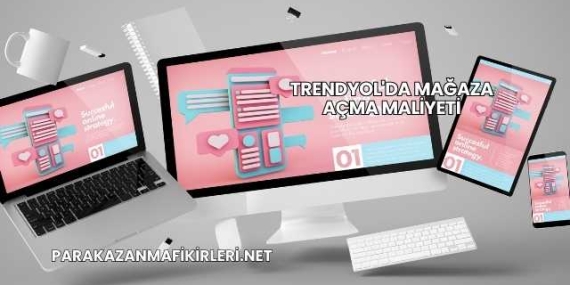 Trendyol’da Mağaza Açma Maliyeti