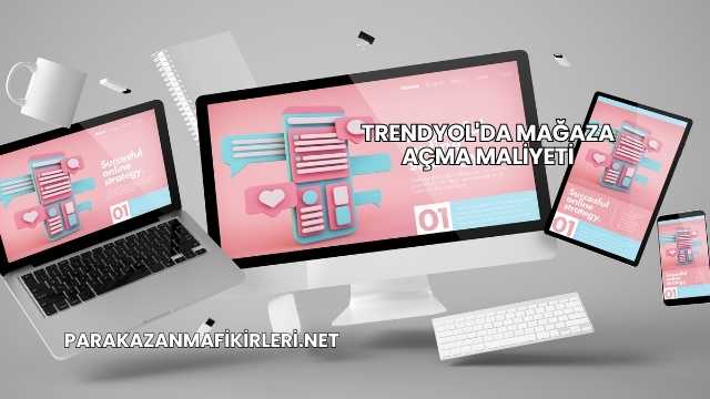 Trendyol'da Mağaza Açma Maliyeti