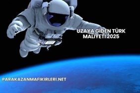 Uzaya Giden Türk Maliyeti 2025