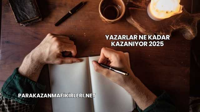 Yazarlar Ne Kadar Kazanıyor 2025