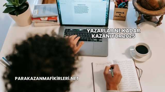 Yazarlar Ne Kadar Kazanıyor 2025