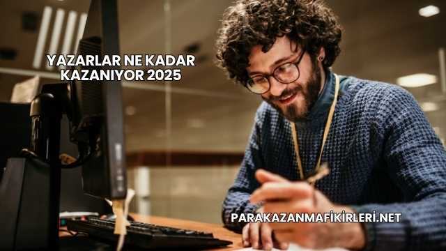 Yazarlar Ne Kadar Kazanıyor 2025