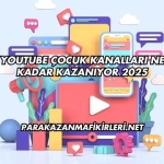 Youtube Çocuk Kanalları Ne Kadar Kazanıyor 2025