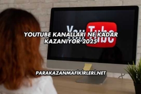 Youtube Kanalları Ne Kadar Kazanıyor 2025