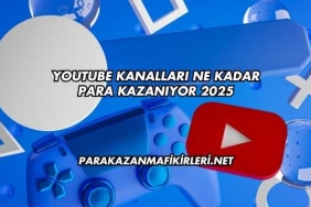 Youtube Kanalları Ne Kadar Para Kazanıyor 2025
